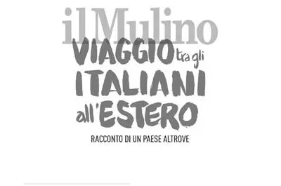 Viaggio tra gli italiani all'estero - Il Mulino
