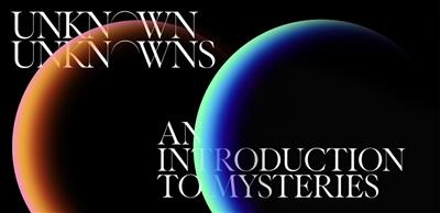Unknown Unknowns. An Introduction to Mysteries